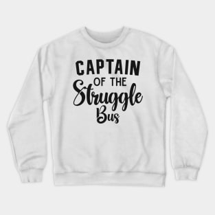 Captain of the Struggle Bus Funny Driving Bus Crewneck Sweatshirt